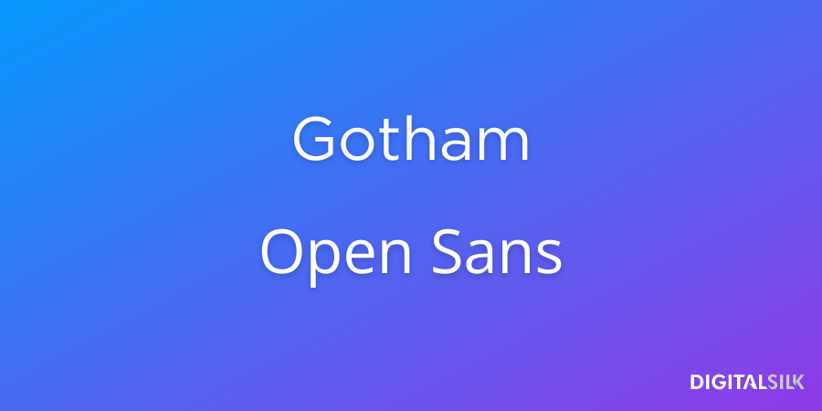 Gotham and Open Sans fonts