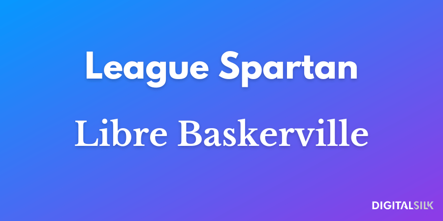 League Spartan and Libre Baskerville fonts